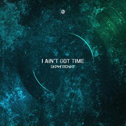 Трек I Ain't Got Time