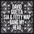 Обложка трека David Guetta - Bang my Head (feat. Sia & Fetty Wap)