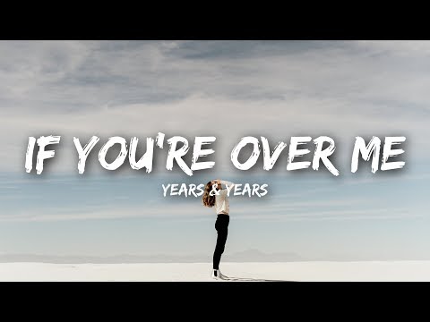 Years & Years - If You're Over Me видео (клип)