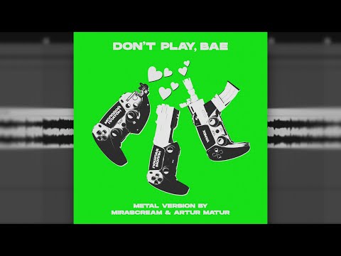 Молодой Платон, Пошлая Молли, Yanix - DON’T PLAY BAE (Metal Version by MIRASCREAM & Artur Matur) видео (клип)