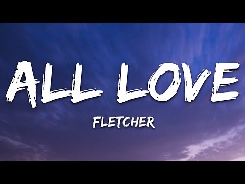 Fletcher - All Love видео (клип)