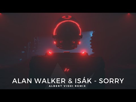 Alan Walker, ISÁK - Sorry (Albert Vishi Remix) видео (клип)