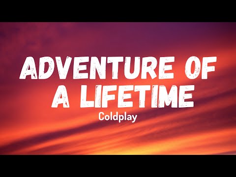 Coldplay - Adventure of a Lifetime видео (клип)