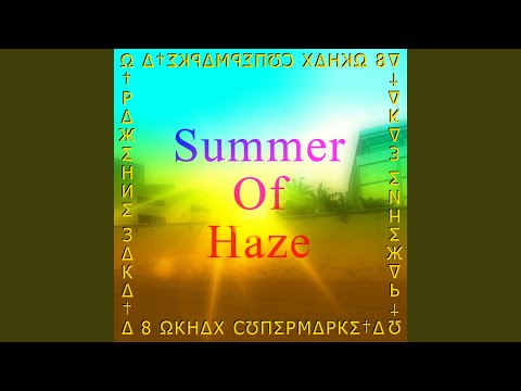 Summer Of Haze - С8ΣЖΣС†Ь †Ы ΩЩƱ†ИЛ! видео (клип)