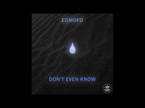 Edmofo - Don't Even Know видео (клип)