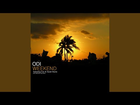 Odi, Eve, Sarah Burns - Weekend (feat. Eve, Sarah Burns) (Original Mix) видео (клип)