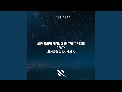 Alexander Popov, Whiteout, Cari - Ready (TEKNO, DJ T.H. Remix) видео (клип)