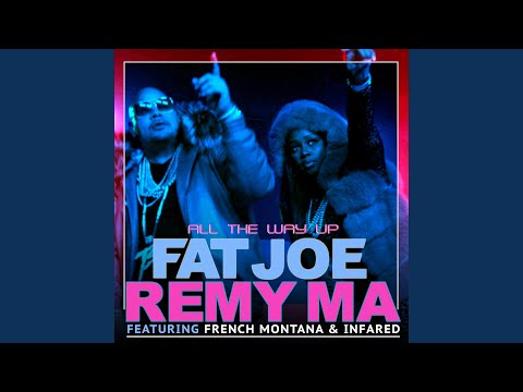 Fat Joe, Remy Ma, French Montana, Infared - All The Way Up (feat. Infared) видео (клип)