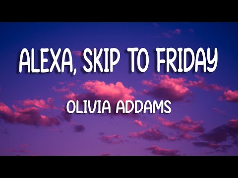 Olivia Addams - Alexa, Skip to Friday видео (клип)