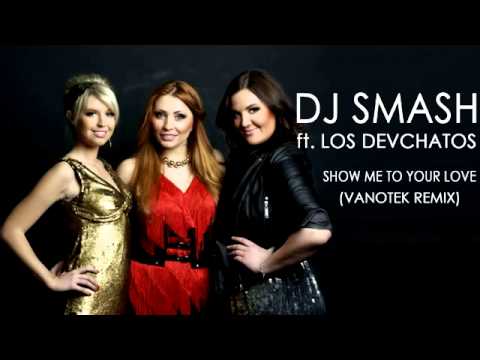 DJ Smash, Los Devchatos - Show Me to Your Love видео (клип)