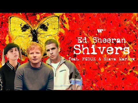 Ed Sheeran, FEDUK, SLAVA MARLOW - Shivers (feat. Feduk & Slava Marlow) видео (клип)