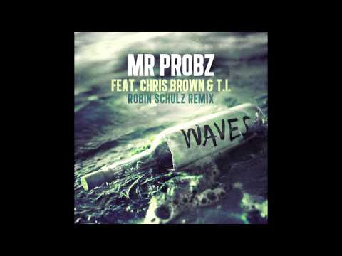 Mr Probz, Chris Brown, T.I. - Waves (Robin Schulz Remix) видео (клип)