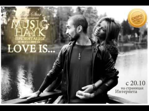 Music Hayk - Love is видео (клип)