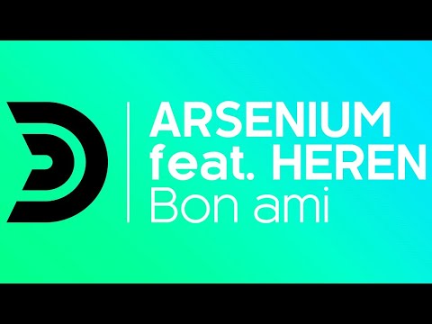 Arsenium, Heren - Bon Ami (Nicola Fasano & Dual Beat Tribal Mix) видео (клип)